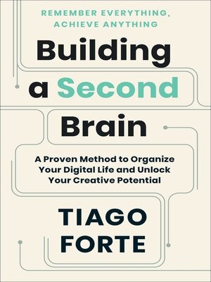 Tiago Forte: Building a Second Brain (2022, Profile Books Limited)