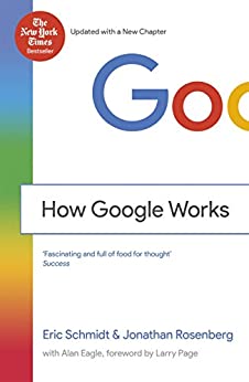 Eric Schmidt, Jonathan Rosenberg, Eric Schmidt: How Google Works (Paperback, 2017, Grand Central Publishing)
