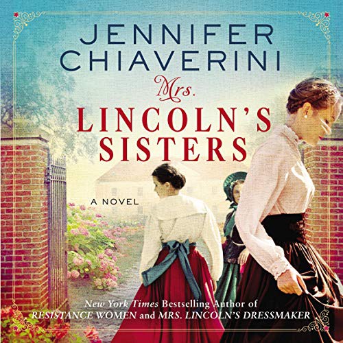 Jennifer Chiaverini: Mrs. Lincoln's Sisters (AudiobookFormat, 2020, HarperCollins B and Blackstone Publishing, Harpercollins)