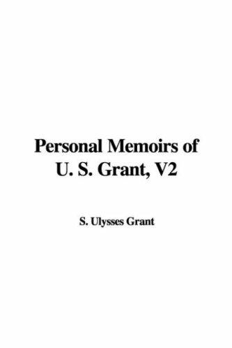 Ulysses S. Grant: Personal Memoirs of U. S. Grant (Paperback, IndyPublish.com)