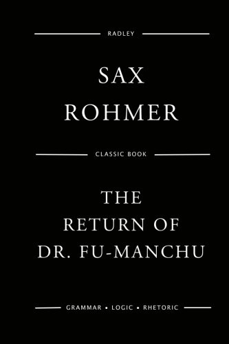 Sax Rohmer: The Return Of Dr. Fu-Manchu (Paperback, 2017, Createspace Independent Publishing Platform, CreateSpace Independent Publishing Platform)