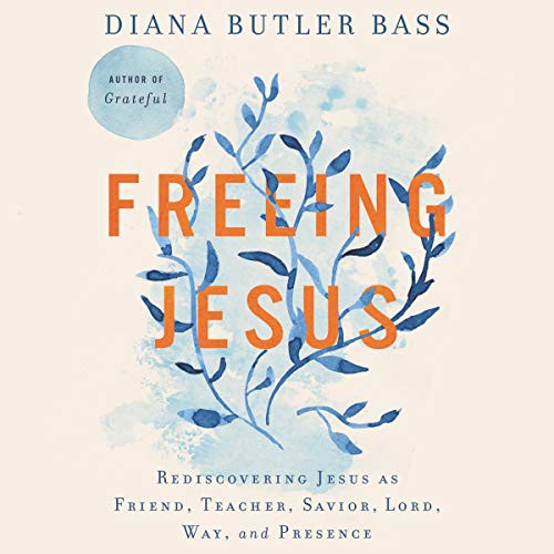 Diana Butler Bass: Freeing Jesus (AudiobookFormat, 2021, HarperCollins B and Blackstone Publishing)