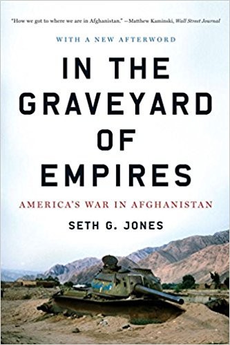 Seth G. Jones: In the graveyard of empires : America's war in Afghanistan (2010, Norton)