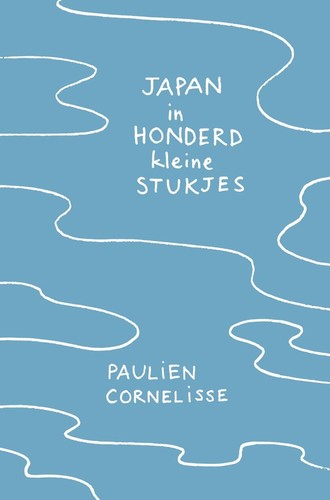 Paulien Cornelisse: Japan in honderd kleine stukjes (2020, Uitgeverij Cornelisse)