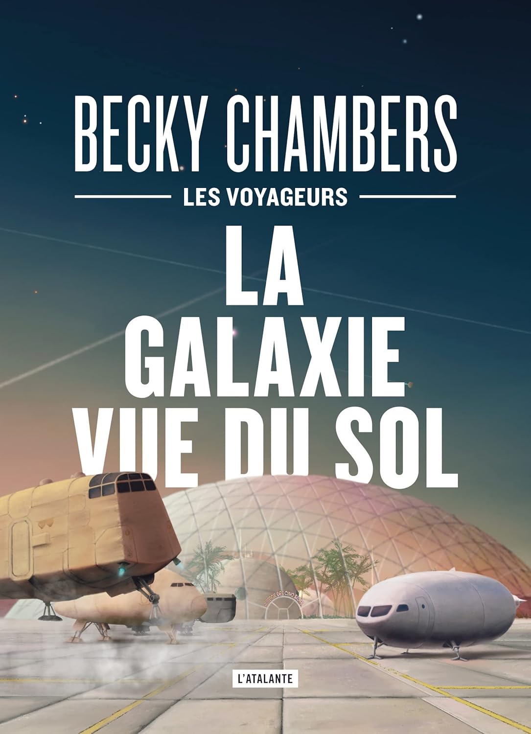 Becky Chambers: La Galaxie vue du sol (EBook, French language, 2023, L'Atalante)