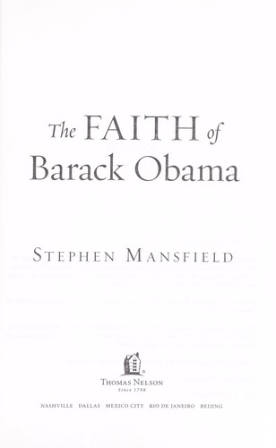 Stephen Mansfield: The faith of Barack Obama (2008, Thomas Nelson Publishers)