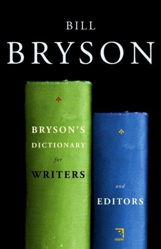 Bill Bryson: Bryson's Dictionary for Writers and Editors (Hardcover, 2008, Broadway)