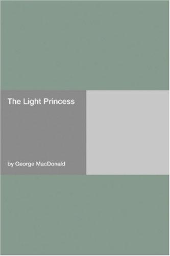 George MacDonald: The Light Princess (Paperback, 2006, Hard Press)