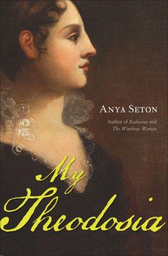 Anya Seton: My Theodosia (Paperback, 2007, Chicago Review Press)
