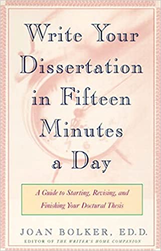 Joan Bolker: Writing Your Dissertation in Fifteen Minutes a Day (1998, Holt Paperbacks)