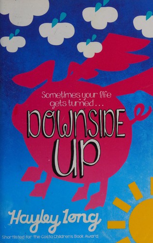 Hayley Long: Downside Up (2013, Pan Macmillan)