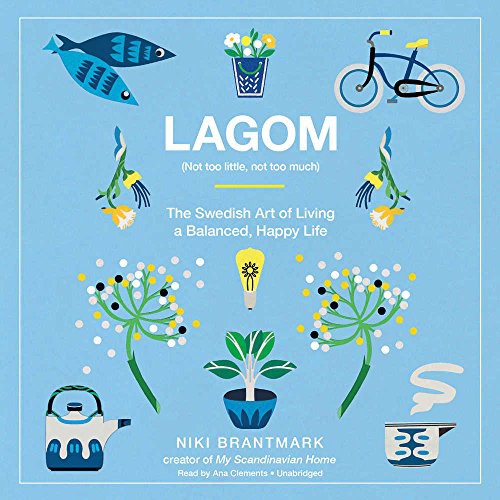 Niki Brantmark: Lagom : Not Too Little, Not Too Much (AudiobookFormat, 2017, HarperCollins Publishers and Blackstone Audio, Harpercollins)