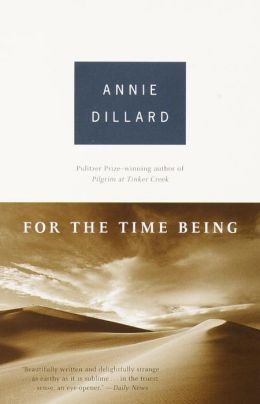 Annie Dillard: For the time being (2000, Vintage Books)