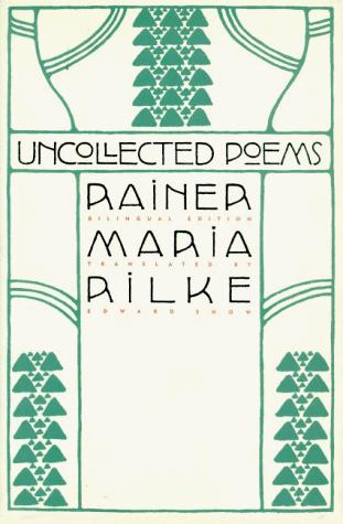 Rainer Maria Rilke: Uncollected poems (1996, North Point Press)