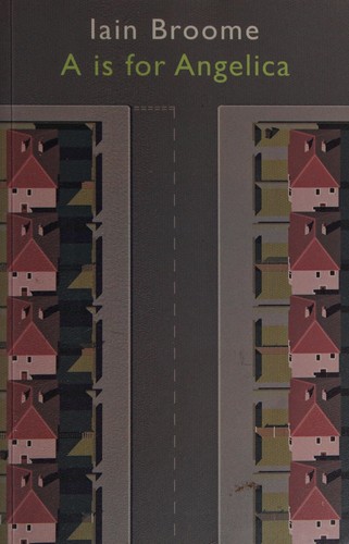 Iain Broome: A is for Angelica (2012, Legend Press)