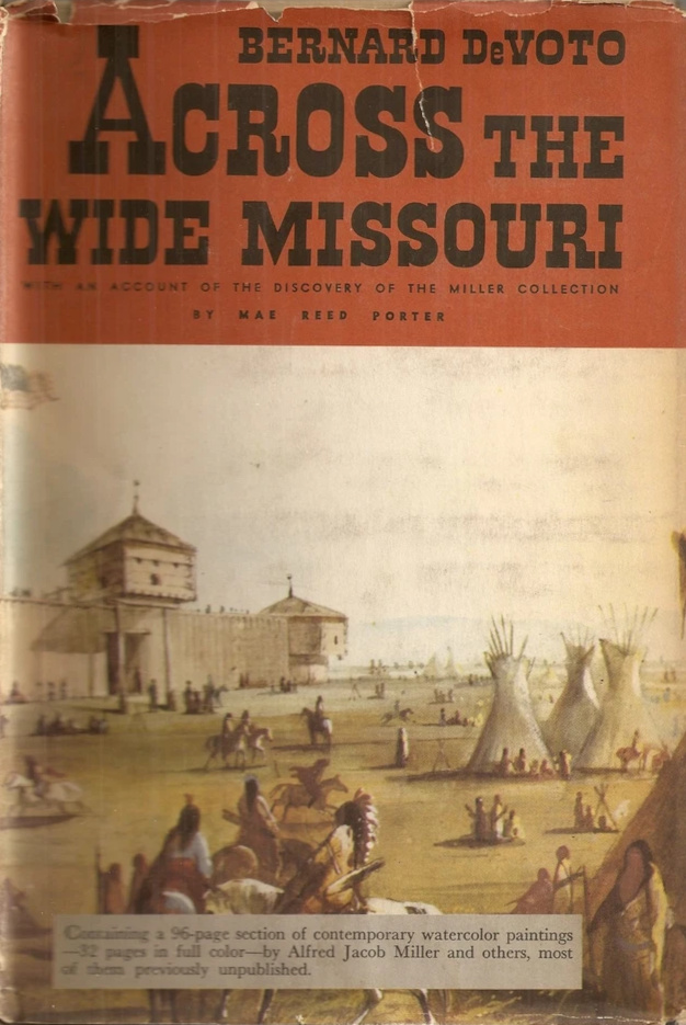 Bernard DeVoto: Across the Wide Missouri (Hardcover, 1947, Houghton Mifflin Co.)