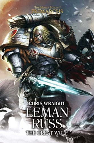 Chris Wraight: Leman Russ: The Great Wolf (Hardcover, 2017, Games Workshop)