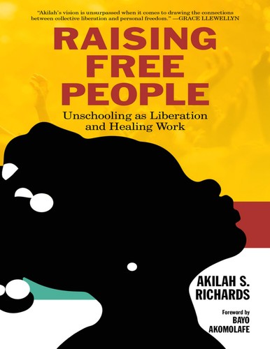 Akilah S. Richards, Bayo Akomolafe: Raising Free People (2020, PM Press)