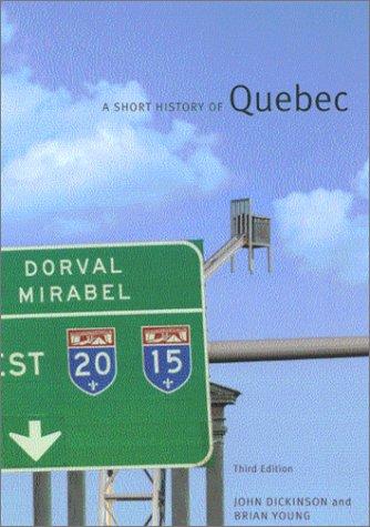 John Alexander Dickinson: A short history of Quebec (2003, McGill-Queen's University Press)
