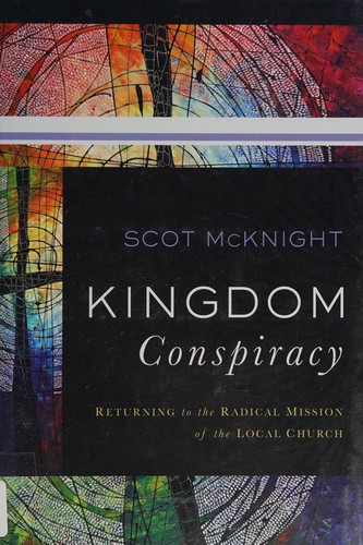 Scot McKnight: Kingdom conspiracy (2014)