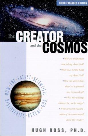 Ross, Hugh: The creator and the cosmos (2001, NavPress)