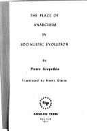 Peter Kropotkin: The place of anarchism in socialistic evolution (1973, Gordon Press)