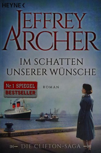 Jeffrey Archer: Im Schatten unserer Wünsche (German language, 2016, Wilhelm Heyne Verlag)