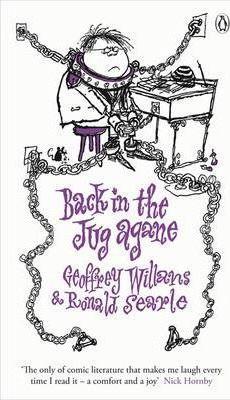 Ronald Searle, Geoffrey Willans: Back in the Jug Agane (2009)