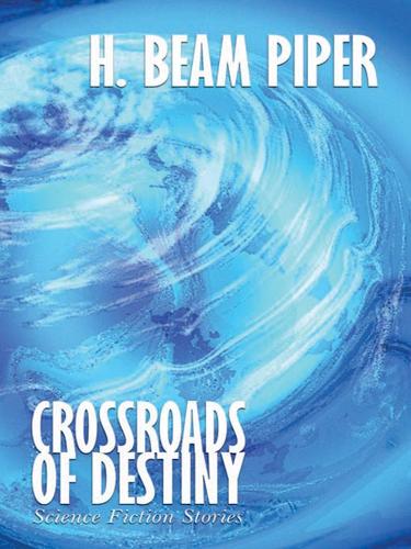 H. Beam Piper: Crossroads of Destiny: Science Fiction Stories (EBook, 2006, Wildside Press LLC)