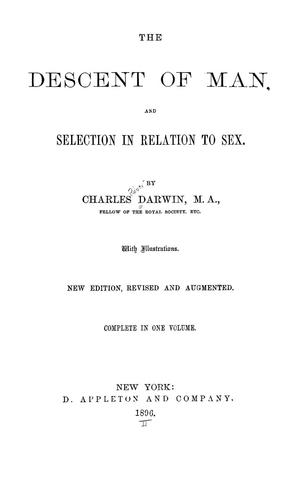 Charles Darwin: The  descent of man and selection in relation to sex (1896, D. Appleton and Company)