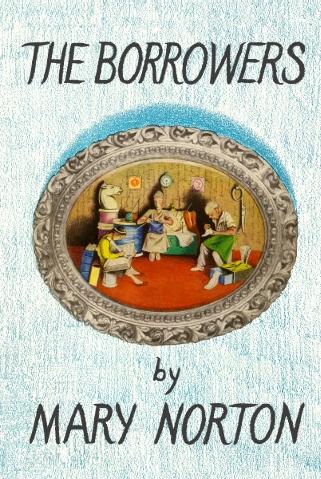 Mary Norton: The borrowers (1955, Dent)