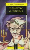Arturo Pérez-Reverte: El maestro de esgrima (Paperback, Spanish language, 1992, Alfaguara)