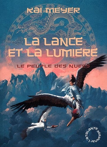 Kai Meyer: Le peuple des nuées, Tome 2 : La lance et la lumière (2012, L'Atalante jeunesse)