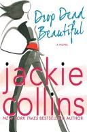 Jackie Collins: Drop Dead Beautiful (Hardcover, 2007, St. Martin's Press)