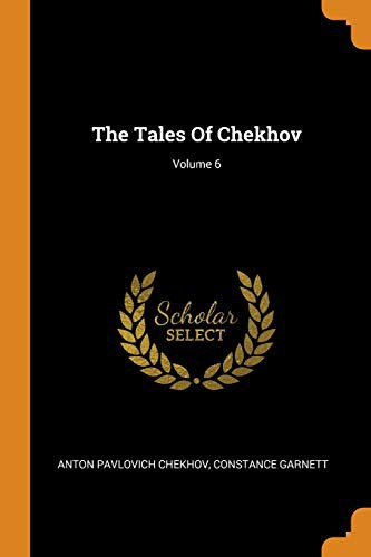 Constance Garnett, Anton Chekhov: The Tales of Chekhov; Volume 6 (Paperback, 2018, Franklin Classics Trade Press)