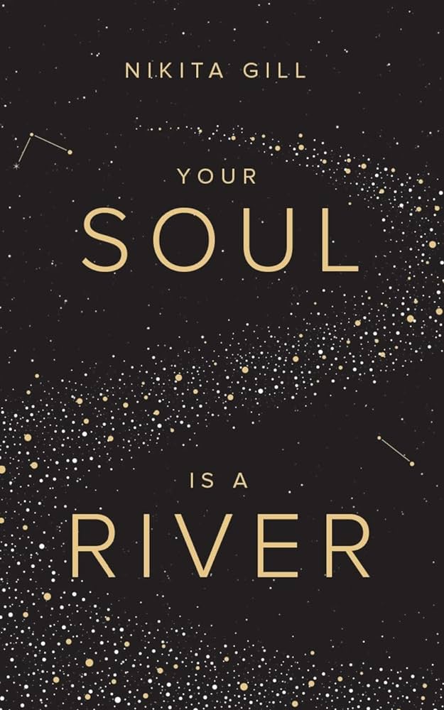 Nikita Gill: Your Soul Is A River (Paperback, 2016, Thought Catalog Books)