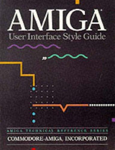 Commodore-Amiga Inc., Dan Baker, Mark Green, David Junod: Amiga user interface style guide (1991)