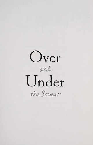 Kate Messner: Over and under the snow (2011, Scholastic)