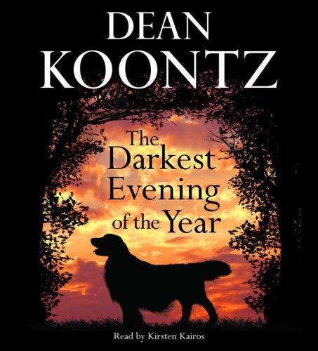 Dean Koontz: The Darkest Evening of the Year (AudiobookFormat, 2007, RH Audio)