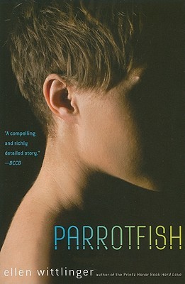 Ellen Wittlinger: Parrotfish (2011, Simon & Schuster BFYR)