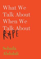 Sohaila Abdulali: What we talk about when we talk about rape (2018, The New Press, New Press)