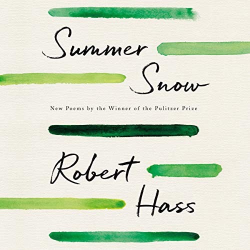 Robert Hass: Summer Snow (AudiobookFormat, 2020, Harpercollins, HarperCollins B and Blackstone Publishing)