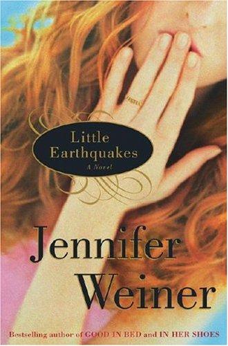 Jennifer Weiner: Little earthquakes (2004, Atria Books)