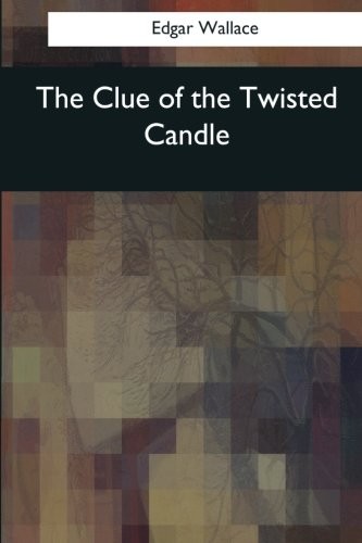 Edgar Wallace: Clue of the Twisted Candle (2017, CreateSpace Independent Publishing Platform)