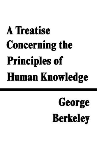 George Berkeley: A Treatise Concerning the Principles of Human Knowledge (2007, Filiquarian)