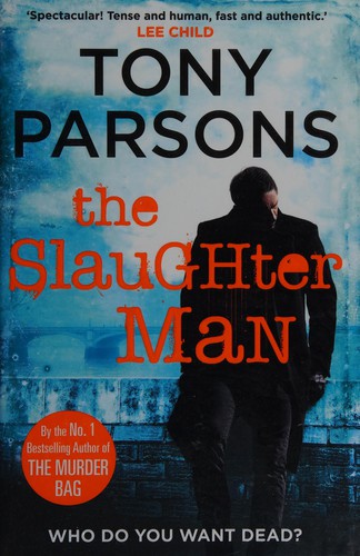 Tony Parsons: The Slaughter Man (2015, Century)