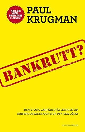 Paul Krugman: Bankrutt? Den stora vanföreställningen om krisens orsaker och hur (Swedish language, 2012)