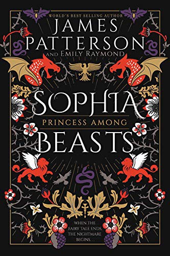 James Patterson, Emily Raymond: Sophia, Princess Among Beasts (Paperback, 2021, Jimmy Patterson)