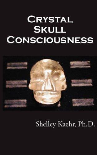 Shelley Kaehr: Crystal Skull Consciousness (Paperback, 2007, Out of This World Publishing)