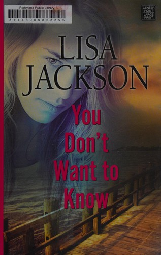 Lisa Jackson: You don't want to know (2012, Center Point Pub.)